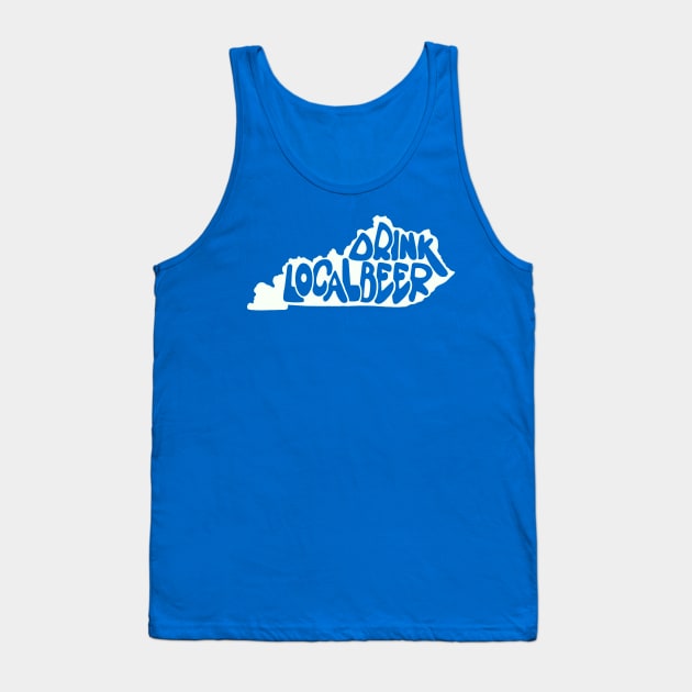 Drink Local Beer - Kentucky Tank Top by Colonel JD McShiteBurger